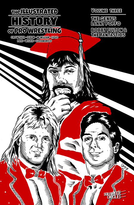 The Illustrated History of Pro Wrestling Volume 3: The Genius Lanny Poffo + Bobby Fulton & The Fantastics
